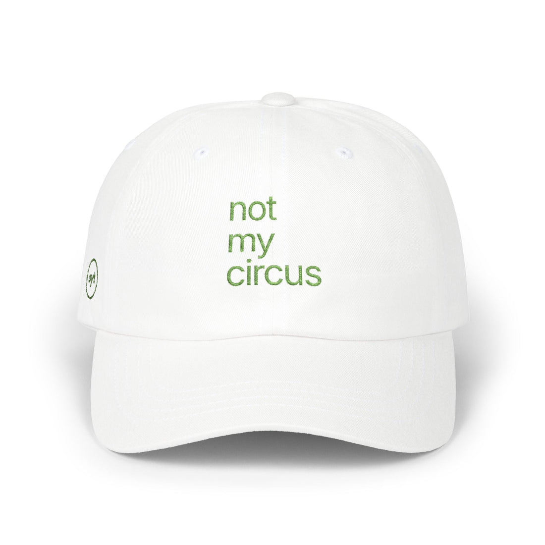 White not my circus embroidered dad cap with green lettering
