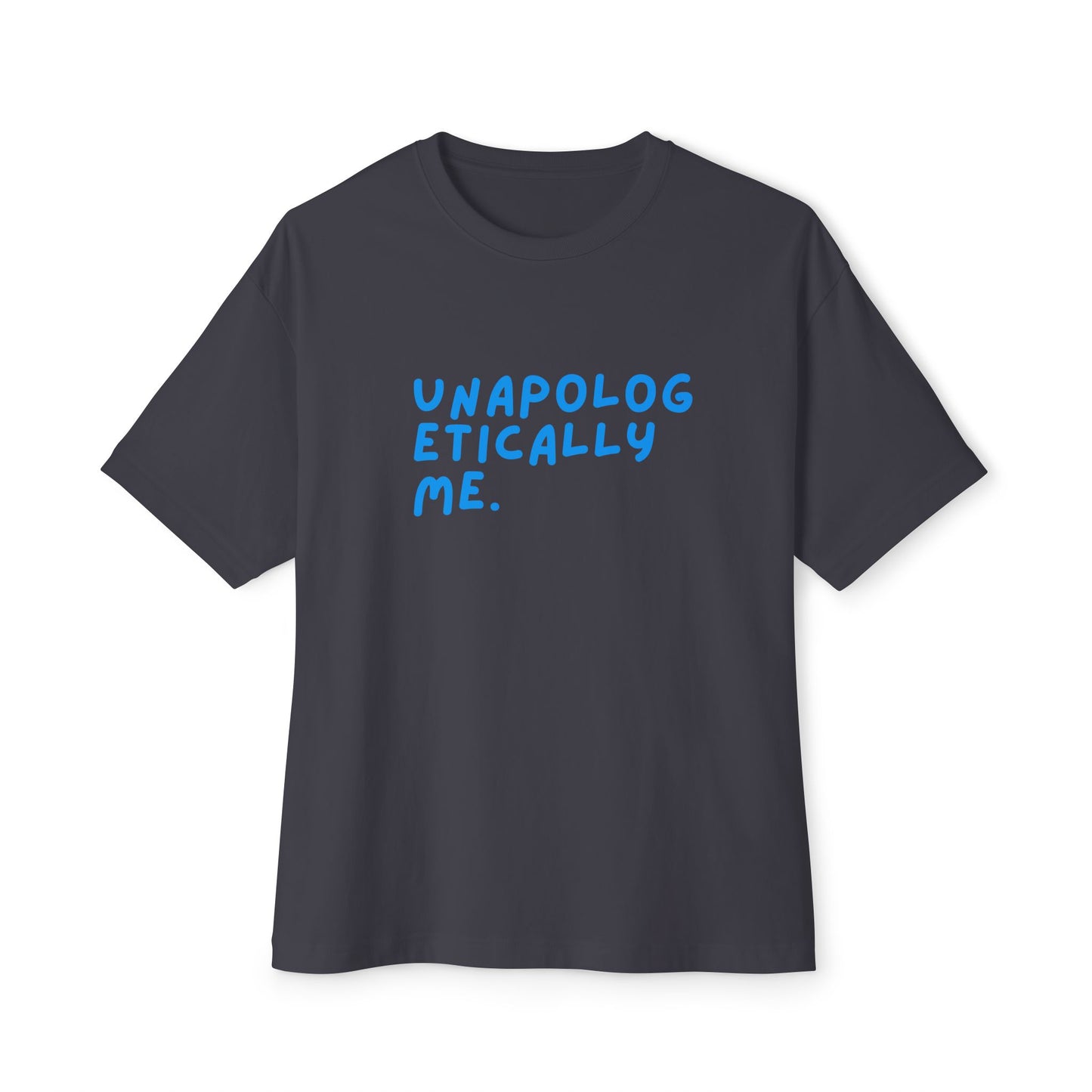 Unapologetically Me Oversized Tee, Feel-Good Fashion, Casual Wear, Gifts for Friends, Empowerment Shirt