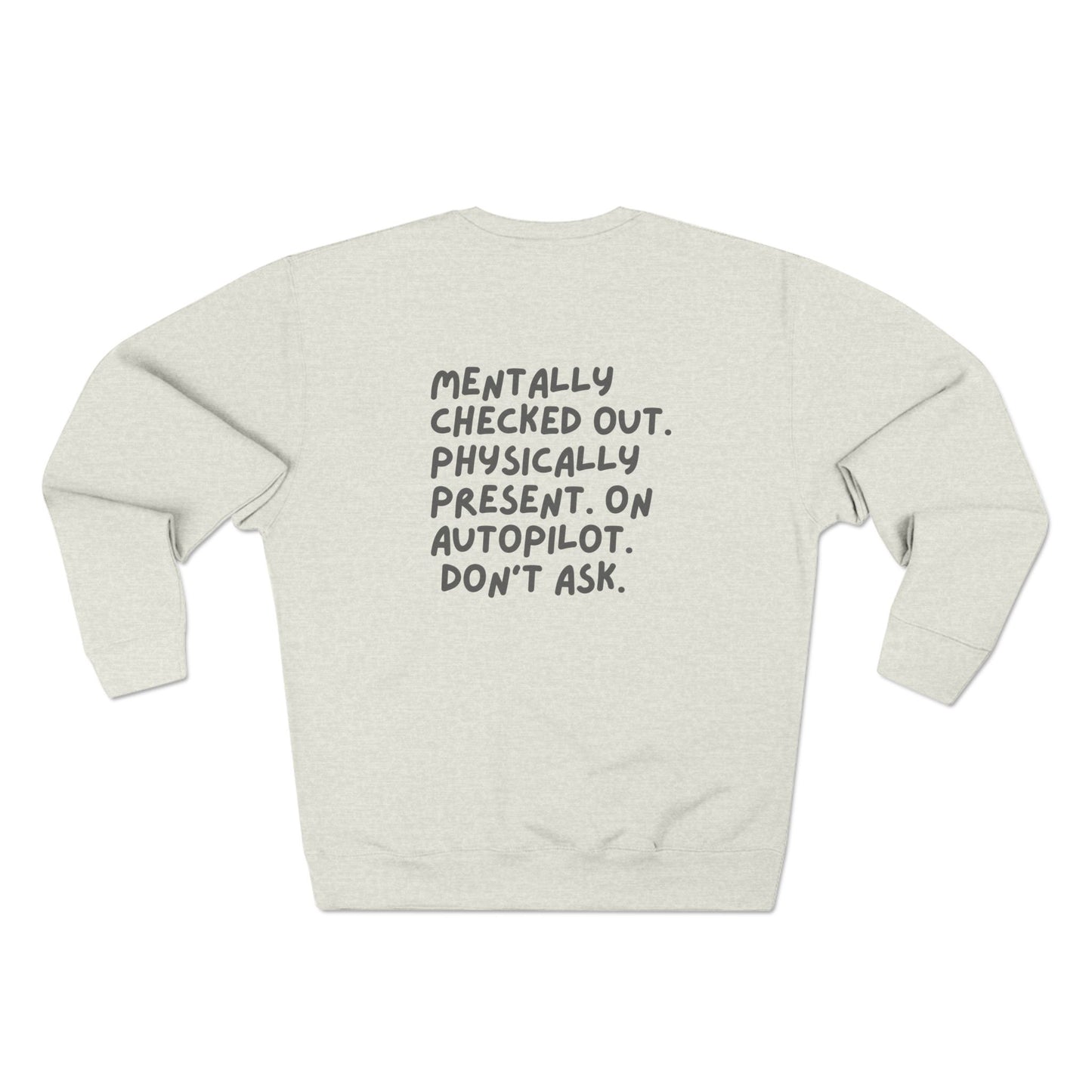 Comfy Crewneck Sweatshirt - 'Mentally Checked Out' Design