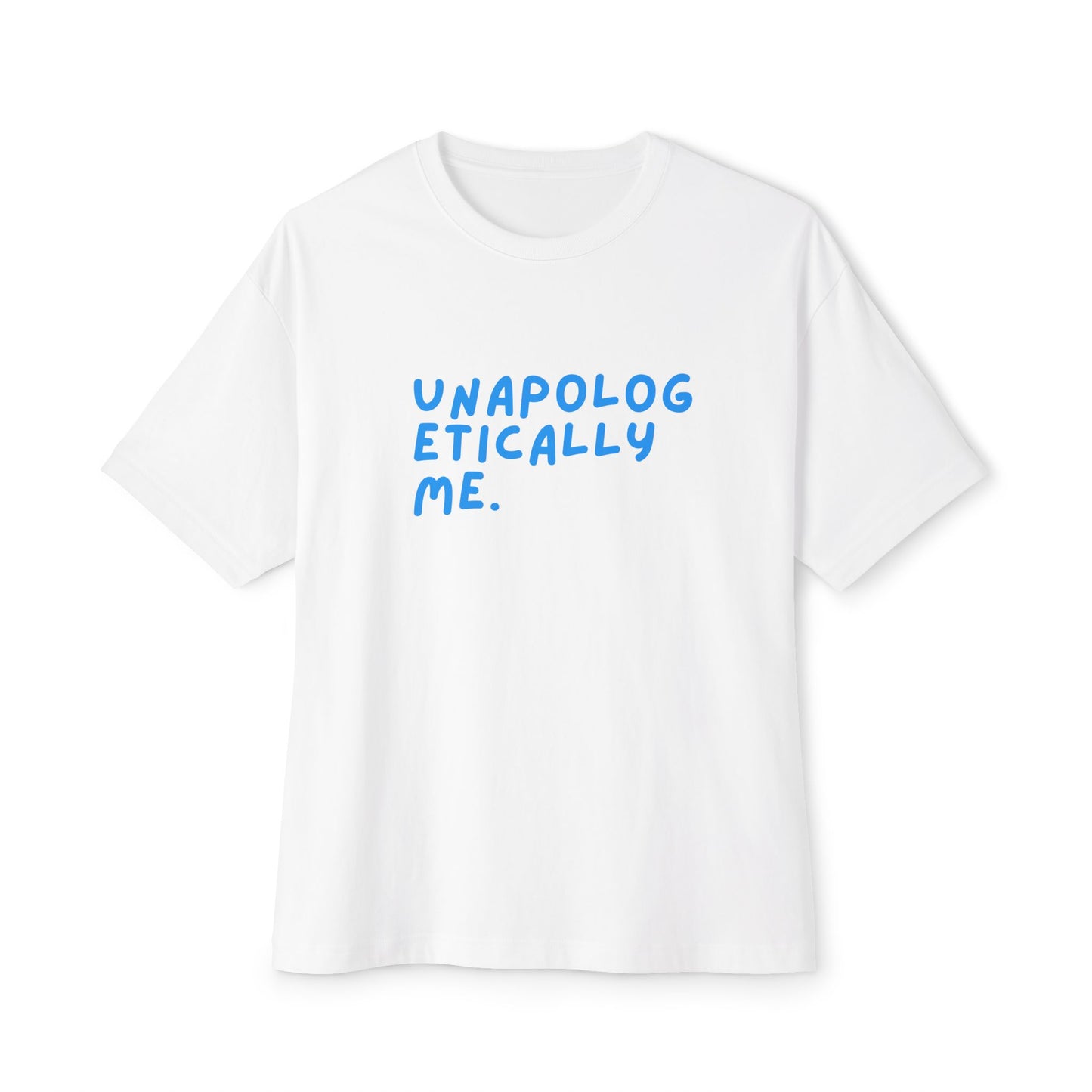 Unapologetically Me Oversized Tee, Feel-Good Fashion, Casual Wear, Gifts for Friends, Empowerment Shirt