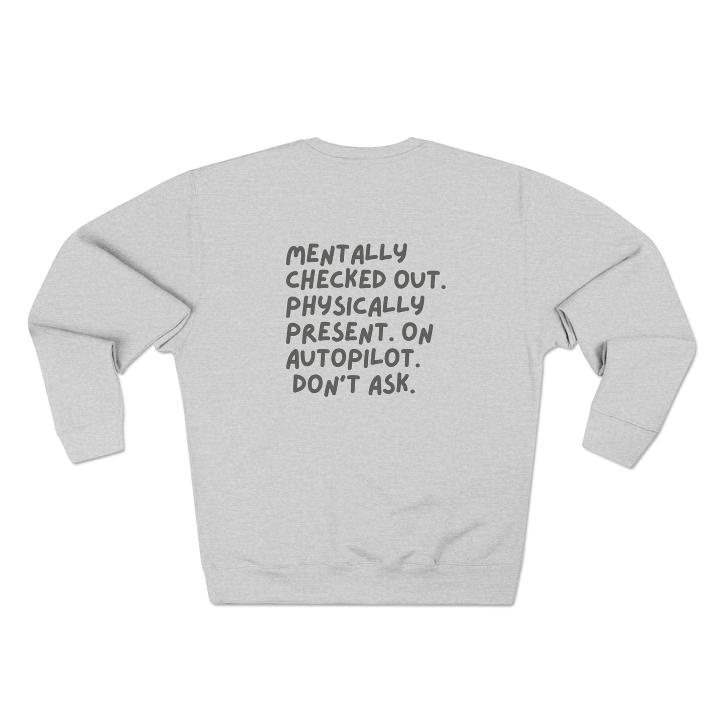 Comfy Crewneck Sweatshirt - 'Mentally Checked Out' Design