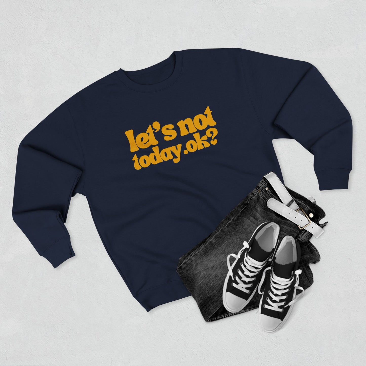 Casual Humor Sweatshirt - "Let’s Not Today" Comfy Top for Chill Days, Gifts for Friends, Relaxed Style, Weekend Wear, Cozy Layering